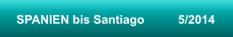 SPANIEN bis Santiago          5/2014
