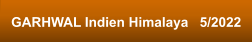 GARHWAL Indien Himalaya   5/2022