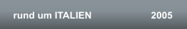 rund um ITALIEN                      2005