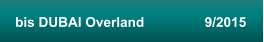 bis DUBAI Overland                9/2015