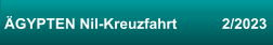 ÄGYPTEN Nil-Kreuzfahrt           2/2023
