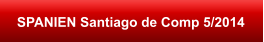 SPANIEN Santiago de Comp 5/2014