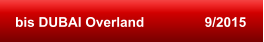 bis DUBAI Overland                9/2015