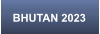 BHUTAN 2023
