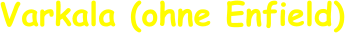 Varkala (ohne Enfield)