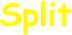 Split