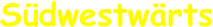Südwestwärts