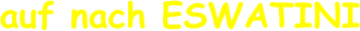 auf nach ESWATINI