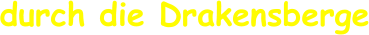 durch die Drakensberge